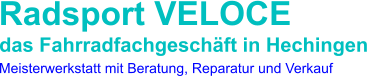 Radsport VELOCE das Fahrradfachgeschft in Hechingen Meisterwerkstatt mit Beratung, Reparatur und Verkauf